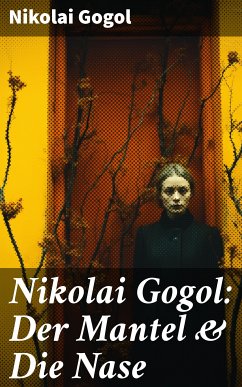 Nikolai Gogol: Der Mantel & Die Nase (eBook, ePUB) - Gogol, Nikolai