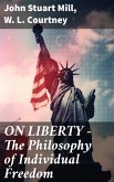 ON LIBERTY - The Philosophy of Individual Freedom (eBook, ePUB)