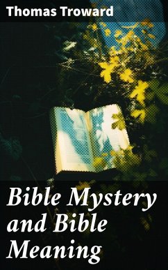 Bible Mystery and Bible Meaning (eBook, ePUB) - Troward, Thomas