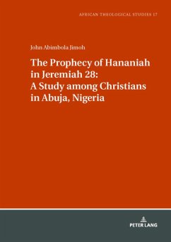 Prophecy of Hananiah in Jeremiah 28: A Study among Christians in Abuja, Nigeria (eBook, PDF) - John Jimoh, Jimoh
