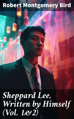 Sheppard Lee, Written by Himself (Vol. 1&2) (eBook, ePUB) - Bird, Robert Montgomery