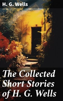 The Collected Short Stories of H. G. Wells (eBook, ePUB) - Wells, H. G.