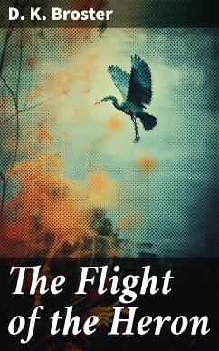 The Flight of the Heron (eBook, ePUB) - Broster, D. K.