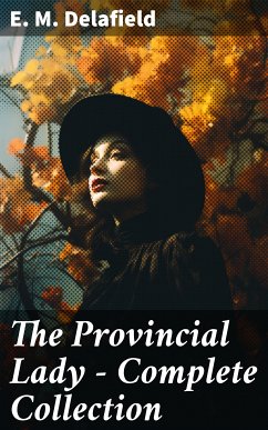 The Provincial Lady - Complete Collection (eBook, ePUB) - Delafield, E. M.