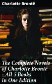 The Complete Novels of Charlotte Brontë – All 5 Books in One Edition (eBook, ePUB)