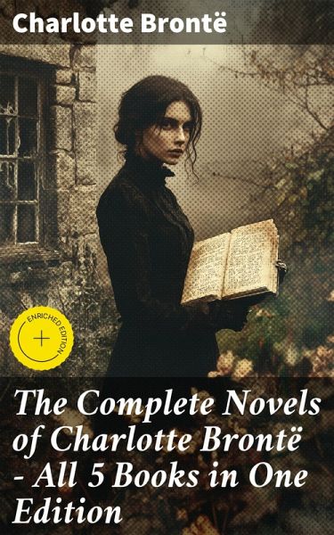 The Complete Novels of Charlotte Brontë - All 5 Books in One Edition (eBook, ePUB)