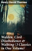 Walden, Civil Disobedience & Walking (3 Classics in One Volume) (eBook, ePUB)