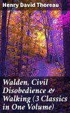 Walden, Civil Disobedience & Walking (3 Classics in One Volume) (eBook, ePUB)