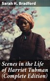 Scenes in the Life of Harriet Tubman (Complete Edition) (eBook, ePUB)