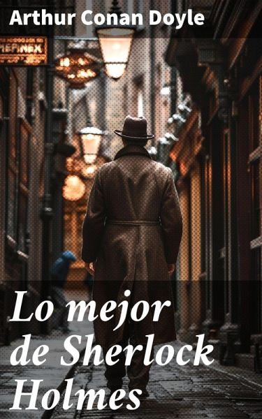 Lo mejor de Sherlock Holmes (eBook, ePUB) Lo mejor de Sherlock Holmes (eBook, ePUB)
