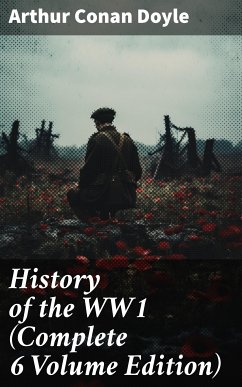 History of the WW1 (Complete 6 Volume Edition) (eBook, ePUB) - Doyle, Arthur Conan