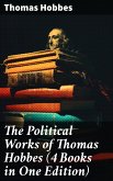 The Political Works of Thomas Hobbes (4 Books in One Edition) (eBook, ePUB)