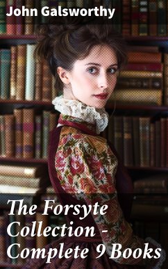 The Forsyte Collection - Complete 9 Books (eBook, ePUB) - Galsworthy, John