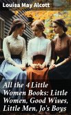 All the 4 Little Women Books: Little Women, Good Wives, Little Men, Jo's Boys (eBook, ePUB)