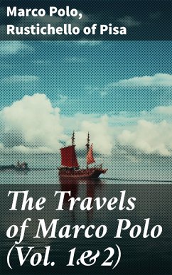 The Travels of Marco Polo (Vol. 1&2) (eBook, ePUB) - Polo, Marco; Pisa, Rustichello Of