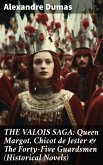 THE VALOIS SAGA: Queen Margot, Chicot de Jester & The Forty-Five Guardsmen (Historical Novels) (eBook, ePUB)