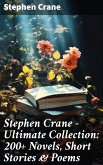 Stephen Crane - Ultimate Collection: 200+ Novels, Short Stories & Poems (eBook, ePUB)