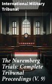 The Nuremberg Trials: Complete Tribunal Proceedings (V. 9) (eBook, ePUB)