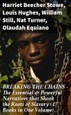 BREAKING THE CHAINS - The Essential & Powerful Narratives that Shook the Roots of Slavery (17 Books in One Volume) (eBook, ePUB)
