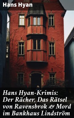 Hans Hyan-Krimis: Der Rächer, Das Rätsel von Ravensbrok & Mord im Bankhaus Lindström (eBook, ePUB) - Hyan, Hans