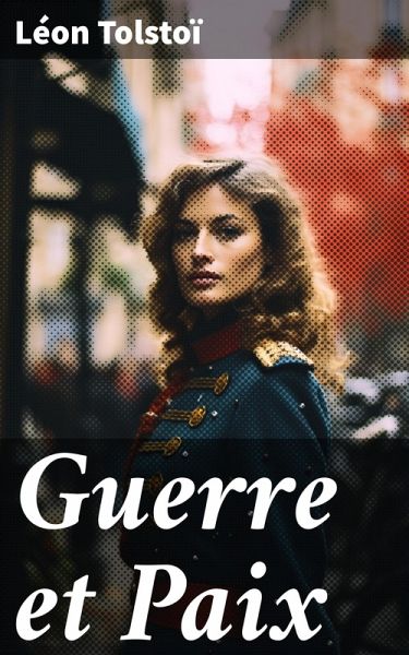 Guerre et Paix (eBook, ePUB) Guerre et Paix (eBook, ePUB)