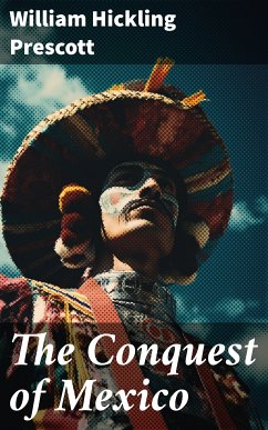 The Conquest of Mexico (eBook, ePUB) - Prescott, William Hickling