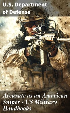 Accurate as an American Sniper - US Military Handbooks (eBook, ePUB) - U. S. Department Of Defense