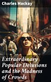 Extraordinary Popular Delusions and the Madness of Crowds (eBook, ePUB)