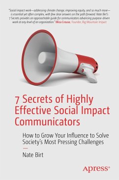 7 Secrets of Highly Effective Social Impact Communicators (eBook, PDF) - Birt, Nate