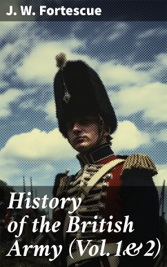 History of the British Army (Vol.1&2) (eBook, ePUB) - Fortescue, J. W.