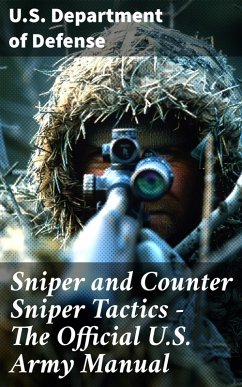 Sniper and Counter Sniper Tactics - The Official U.S. Army Manual (eBook, ePUB) - U. S. Department Of Defense