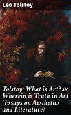 Tolstoy: What is Art? & Wherein is Truth in Art (Essays on Aesthetics and Literature) (eBook, ePUB)