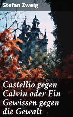 Castellio gegen Calvin oder Ein Gewissen gegen die Gewalt (eBook, ePUB) - Zweig, Stefan