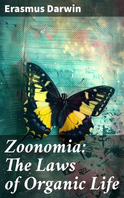 Zoonomia: The Laws of Organic Life (eBook, ePUB) - Darwin, Erasmus