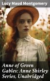 Anne of Green Gables: Anne Shirley Series, Unabridged (eBook, ePUB)