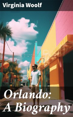 Orlando: A Biography (eBook, ePUB) - Woolf, Virginia