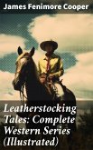 Leatherstocking Tales: Complete Western Series (Illustrated) (eBook, ePUB)