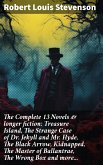 The Complete 13 Novels & longer fiction: Treasure Island, The Strange Case of Dr. Jekyll and Mr. Hyde, The Black Arrow, Kidnapped, The Master of Ballantrae, The Wrong Box and more... (eBook, ePUB)