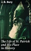 The Life of St. Patrick and His Place in History (eBook, ePUB)