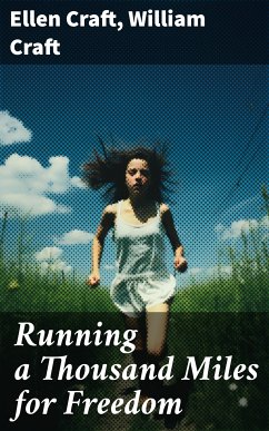 Running a Thousand Miles for Freedom (eBook, ePUB) - Craft, Ellen; Craft, William