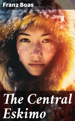 The Central Eskimo (eBook, ePUB) - Boas, Franz