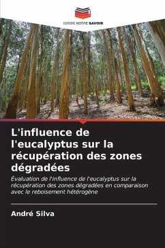 L'influence de l'eucalyptus sur la récupération des zones dégradées - Silva, André