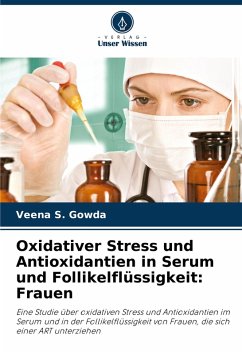 Cover Oxidativer Stress und Antioxidantien in Serum und Follikelflüssigkeit: Frauen