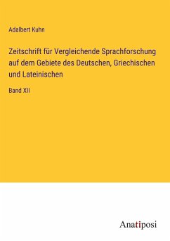 Zeitschrift für Vergleichende Sprachforschung auf dem Gebiete des Deutschen, Griechischen und Lateinischen - Kuhn, Adalbert