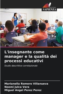 L'insegnante come manager e la qualità dei processi educativi - Romero Villanueva, Marianella;Julca Vera, Noemi;Pérez Pérez, Miguel Ángel