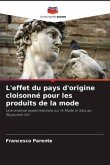 L'effet du pays d'origine cloisonné pour les produits de la mode