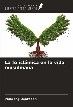 La fe islámica en la vida musulmana - Deuraseh, Nurdeng