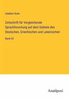 Zeitschrift für Vergleichende Sprachforschung auf dem Gebiete des Deutschen, Griechischen und Lateinischen - Kuhn, Adalbert