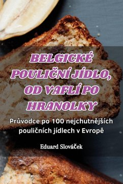 BELGICKÉ POULI¿NÍ JÍDLO, OD VAFLÍ PO HRANOLKY - Eduard Slová¿ek