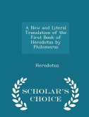 A New and Literal Translation of the First Book of Herodotus by Philomerus - Scholar's Choice Edition